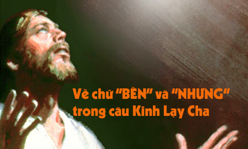 Về chữ “bèn” và “nhưng” trong câu Kinh Lạy Cha